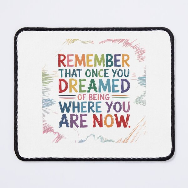 Item preview, Remember that once you dreamed of being where you are now designed and sold by Mateusz Majcherek.