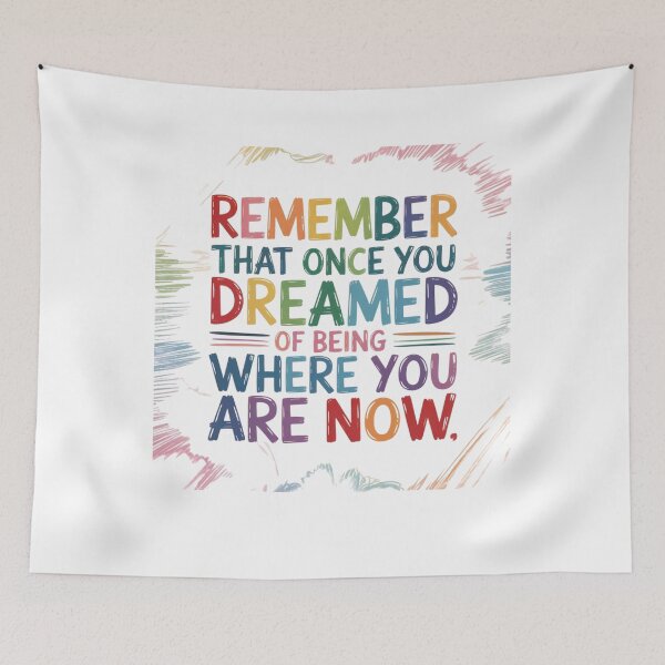 Item preview, Remember that once you dreamed of being where you are now designed and sold by Mateusz Majcherek.