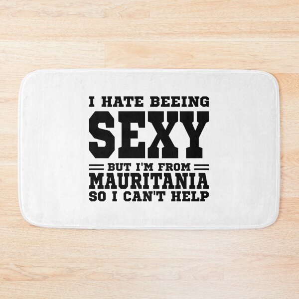 Item preview, I hate beeing Sexy but I'm form Mauritania so I can't help designed and sold by BYNDART.