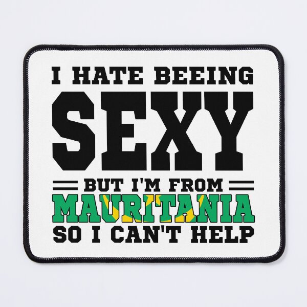 Item preview, I hate beeing Sexy but I'm form Mauritania so I can't help designed and sold by BYNDART.
