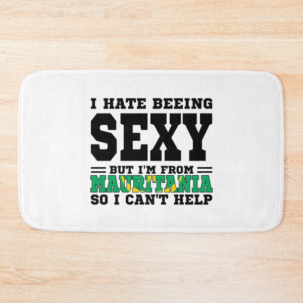 Item preview, I hate beeing Sexy but I'm form Mauritania so I can't help designed and sold by BYNDART.