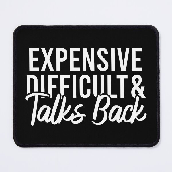 Item preview, Expensive Difficult And Talks Back designed and sold by Blonc-ou.
