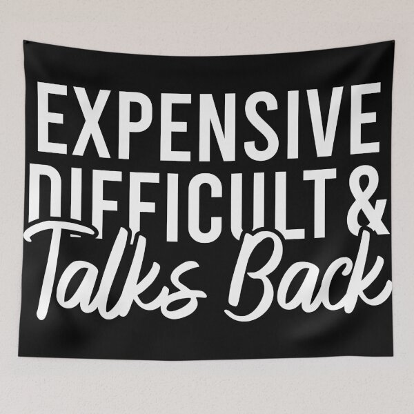 Item preview, Expensive Difficult And Talks Back designed and sold by Blonc-ou.