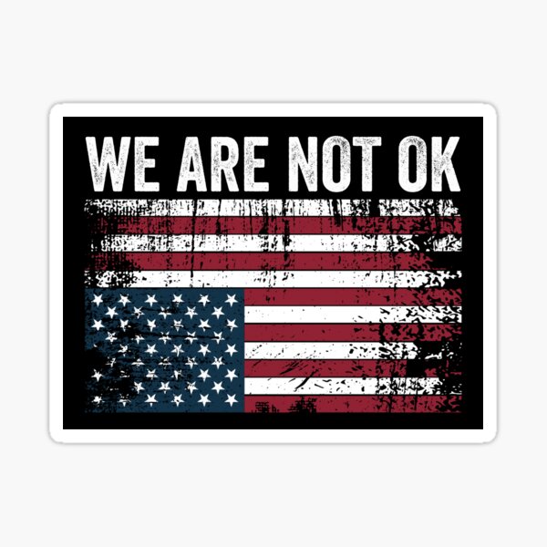 Item preview, We Are Not Ok - Political Distress designed and sold by PixVib.