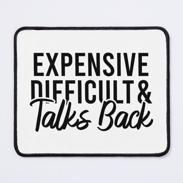Item preview, Expensive Difficult And Talks Back designed and sold by Blonc-ou.