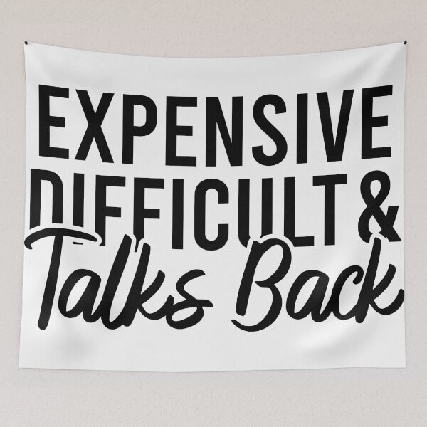 Item preview, Expensive Difficult And Talks Back designed and sold by Blonc-ou.