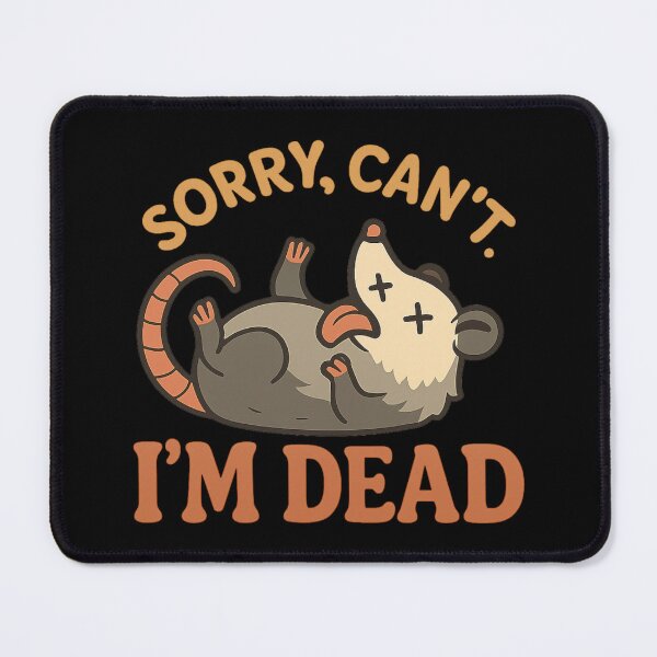 Item preview, Sarcastic Opossum Meme “Sorry, Can’t. I’m Dead” Funny Possum designed and sold by Tigerr3g.