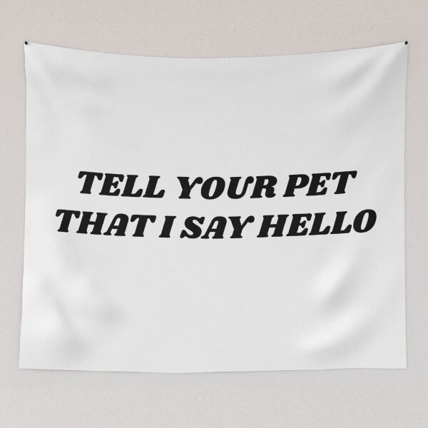 Item preview, Tell Your Pet I Say Hello  designed and sold by JettieDesignCo.