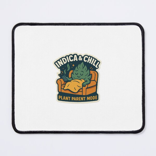Item preview, Indica & Chill Plant Parent Mode Bud Relax designed and sold by TimKirchgessner.