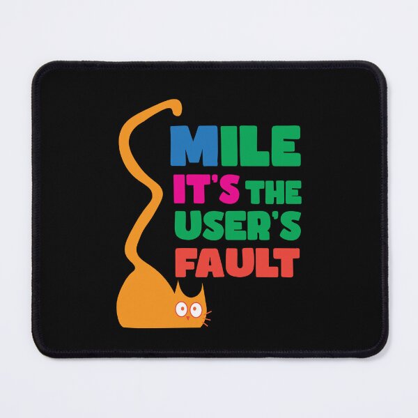 Item preview, Smile, It's the User's Fault - Funny Developer Programmer Humor gift designed and sold by Sarcastic designs.