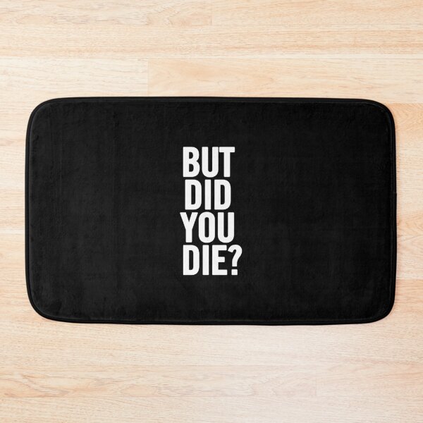 Item preview, But Did You Die?  designed and sold by saragraya.