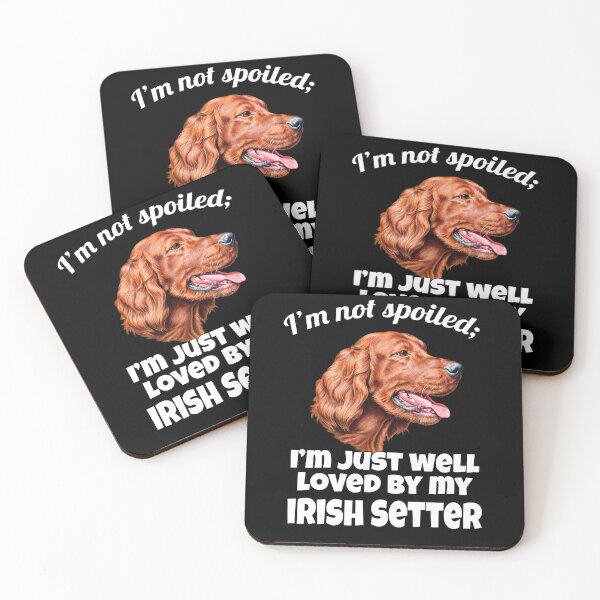 Item preview, Irish Setter Dog Owner I'm Not Spoiled; I'm Just Well-loved By My Irish Setter designed and sold by fantasticdesign.