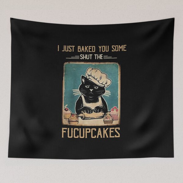 Item preview, I just Baked You Some Shut The Fucupcakes  designed and sold by kennedycrystal.
