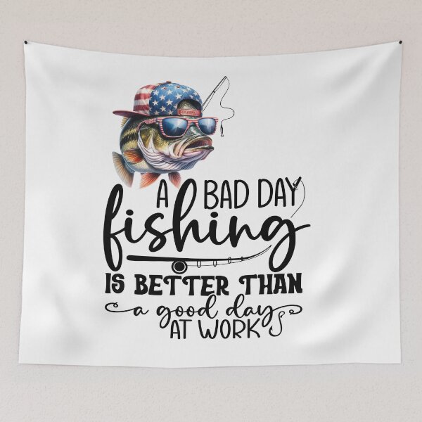 Item preview, A Bad Day Fishing is Better Thank a Good Day at Work designed and sold by TSF LifeStyle Designs.