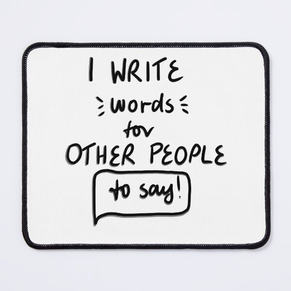 Item preview, I write words for other people to say designed and sold by HeyMel-Comms.