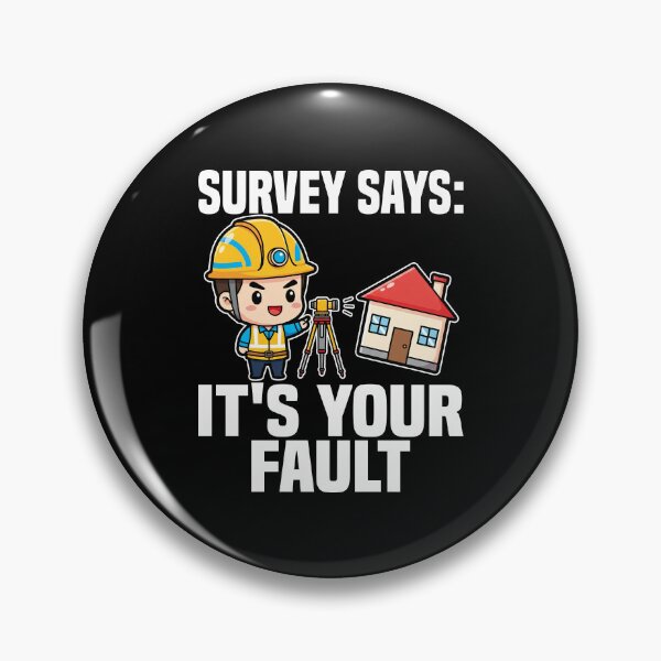 Item preview, SURVEY SAYS: IT'S YOUR FAULT - ENGINEER GIFT designed and sold by KEF Custom.