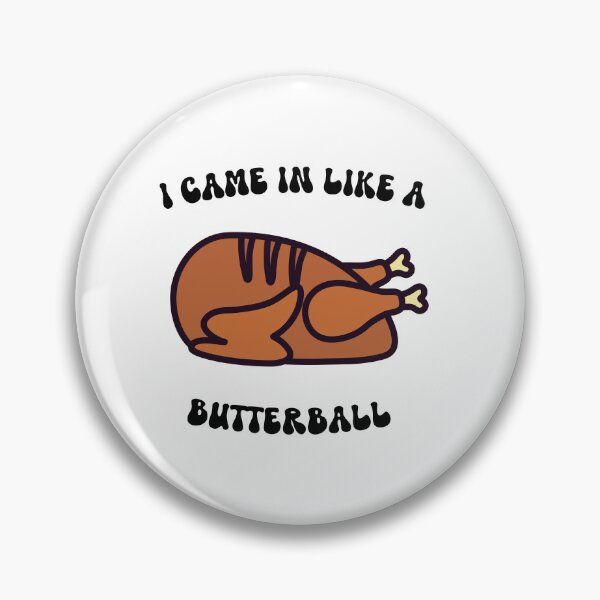 Item preview, I Came In Like a Butterball Sticker | Funny Thanksgiving Button Pin designed and sold by Lucid Ink Designs.
