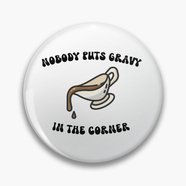 Item preview, Nobody Puts Gravy in the Corner Button | Funny Thanksgiving Sticker designed and sold by Lucid Ink Designs.