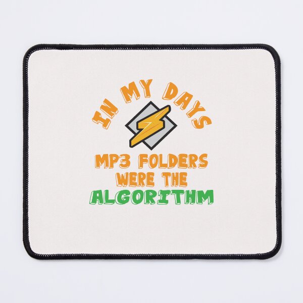 Item preview, In My Days, MP3 Folders Were the Algorithm – Winamp Internet Nostalgia designed and sold by Sarcastic designs.