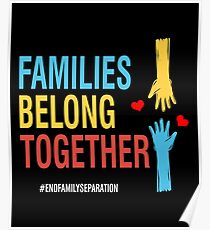 Families Belong Together #EndFamilySeparation Stop Separating Immigran Poster