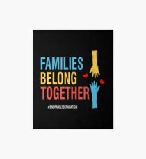 Families Belong Together #EndFamilySeparation Stop Separating Immigran Art Board