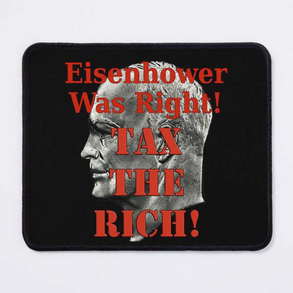 Item preview, Eisenhower was right! Tax the Rich! designed and sold by Matthew Kinnersly.