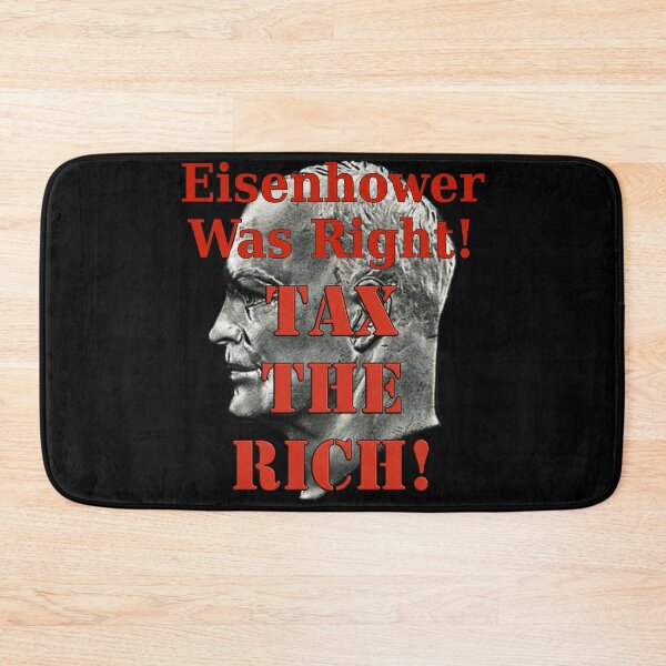 Item preview, Eisenhower was right! Tax the Rich! designed and sold by Matthew Kinnersly.
