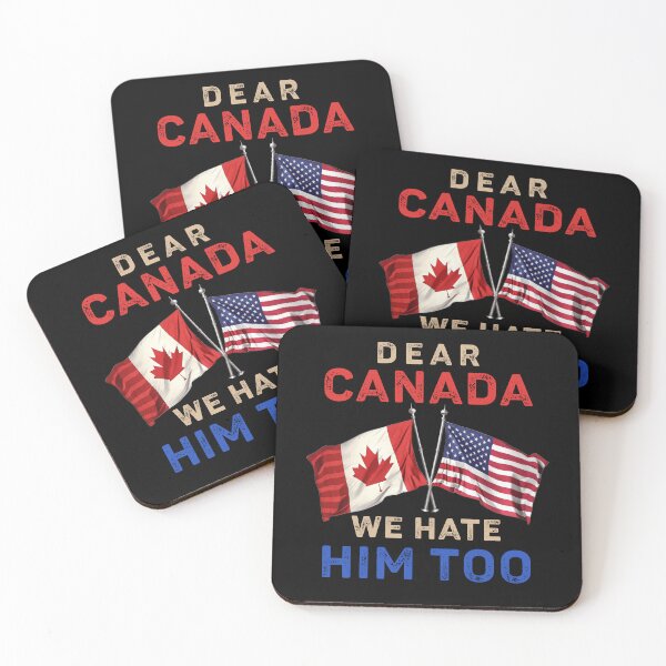 Item preview, DEAR CANADA WE HATE HIM TOO - ANTI TRUMP designed and sold by Har-vee.