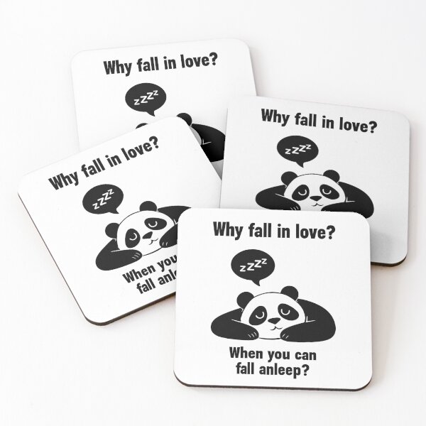 Item preview, Panda Bear says "Why fall in love? When you can fall asleep? designed and sold by scooterbaby.