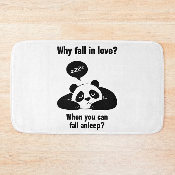 Item preview, Panda Bear says "Why fall in love? When you can fall asleep? designed and sold by scooterbaby.