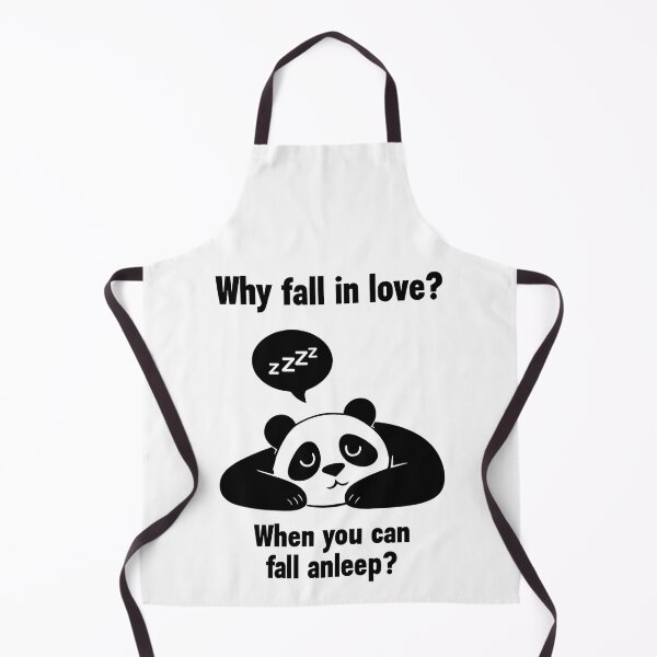Item preview, Panda Bear says "Why fall in love? When you can fall asleep? designed and sold by scooterbaby.