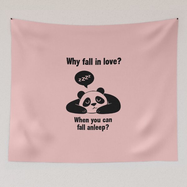 Item preview, Panda Bear says "Why fall in love? When you can fall asleep? designed and sold by scooterbaby.