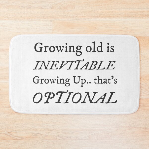 Item preview, Growing old is inevitable, growing up that's optional Quirky Funny Cool Typography designed and sold by GraTEEtude.