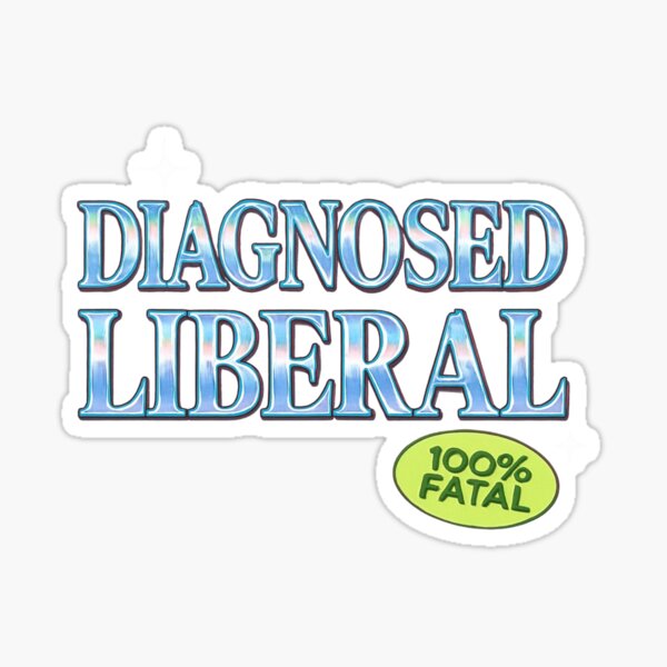 Item preview, Diagnosed Liberal – Sarcastic Political Sticker designed and sold by HotMessPress.