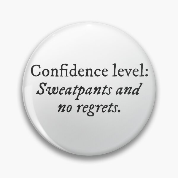 Item preview, Confidence Level : Sweatpants and no regrets. Quirky Funny Cool Typography designed and sold by GraTEEtude.