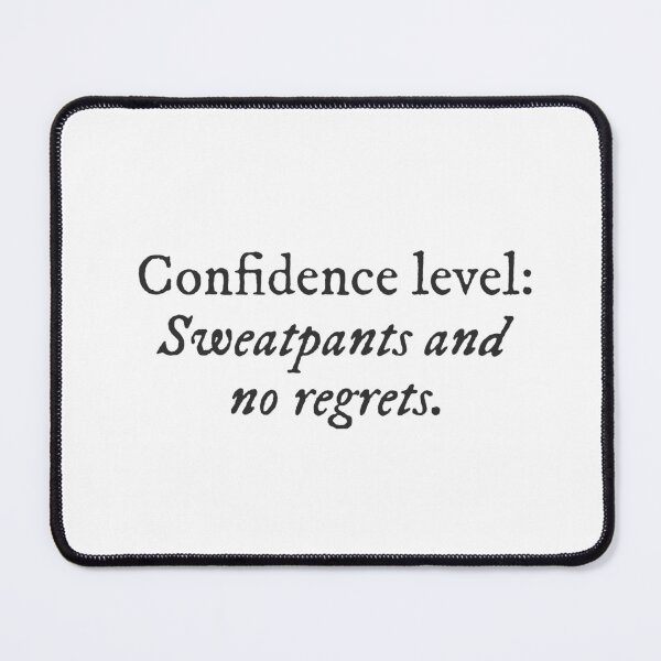 Item preview, Confidence Level : Sweatpants and no regrets. Quirky Funny Cool Typography designed and sold by GraTEEtude.