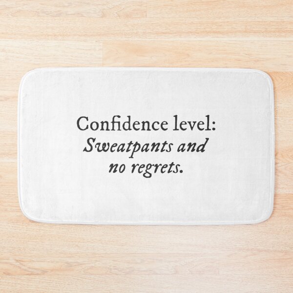 Item preview, Confidence Level : Sweatpants and no regrets. Quirky Funny Cool Typography designed and sold by GraTEEtude.