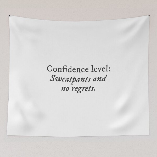Item preview, Confidence Level : Sweatpants and no regrets. Quirky Funny Cool Typography designed and sold by GraTEEtude.