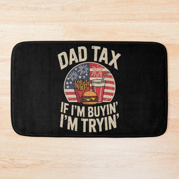 Item preview, Dad Tax If i'm Buying I'm Trying Funny Dad 4th Of July designed and sold by BakeryDozen.