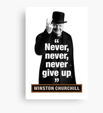 Winston Churchill - "Never, Never, Never Give Up" Canvas Print