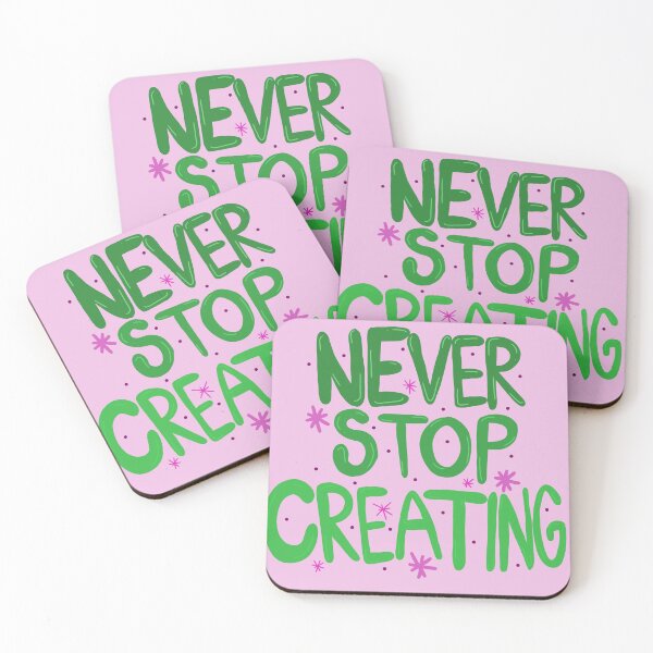 Item preview, Never stop creating designed and sold by Bugbotherer30.