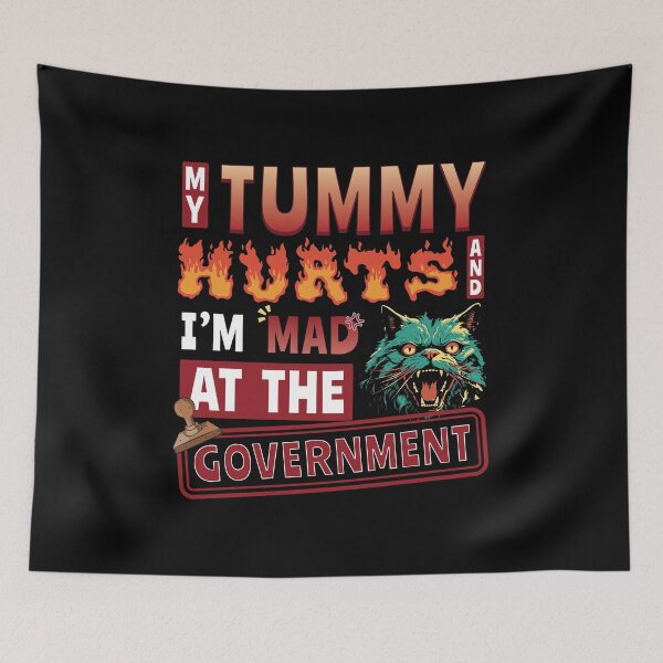 Item preview, My tummy hurts and I'm mad at the government designed and sold by bemeowvelous collections.