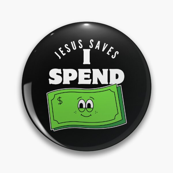 Item preview, Jesus saves, I spend (money) designed and sold by Peerless-Prime.
