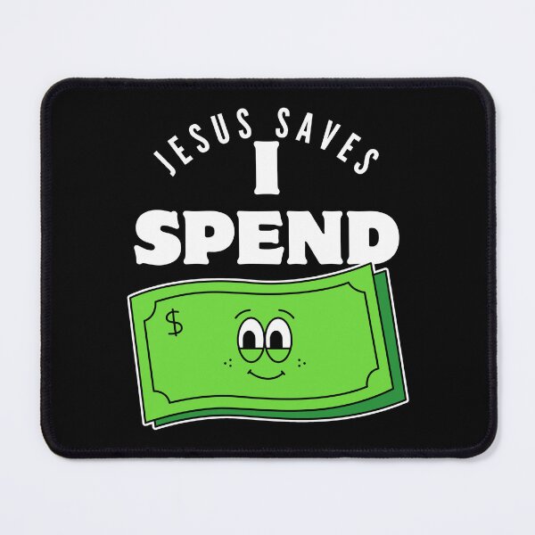 Item preview, Jesus saves, I spend (money) designed and sold by Peerless-Prime.