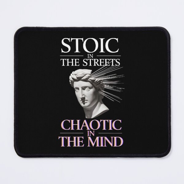 Item preview, Stoic in the streets Chaotic in the mind designed and sold by Dilwish5.