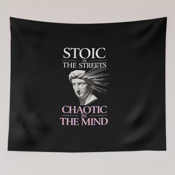 Item preview, Stoic in the streets Chaotic in the mind designed and sold by Dilwish5.