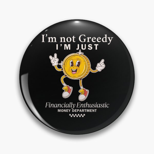 Item preview, I'm not greedy (money) designed and sold by Peerless-Prime.