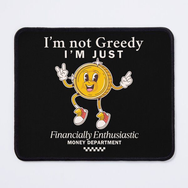 Item preview, I'm not greedy (money) designed and sold by Peerless-Prime.