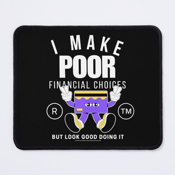 Item preview, I make poor financial decisions (money) designed and sold by Peerless-Prime.