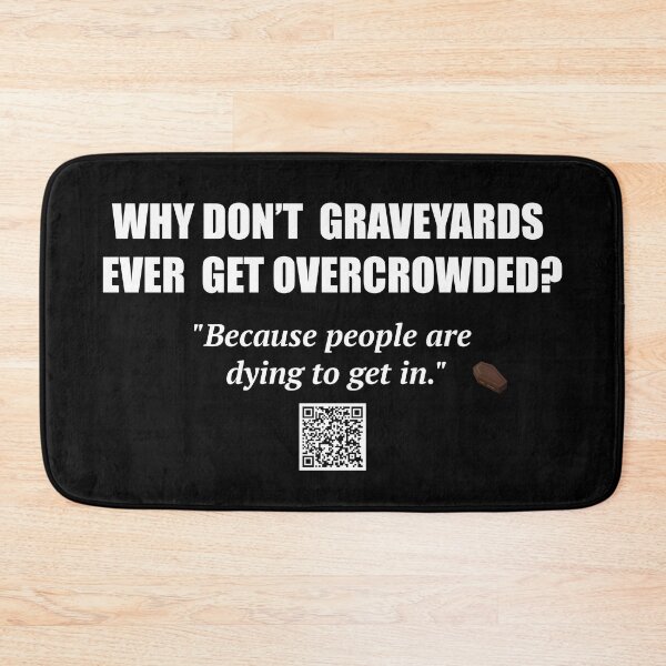 Item preview, Dying to Get In – Graveyard Joke designed and sold by BrushRushX.